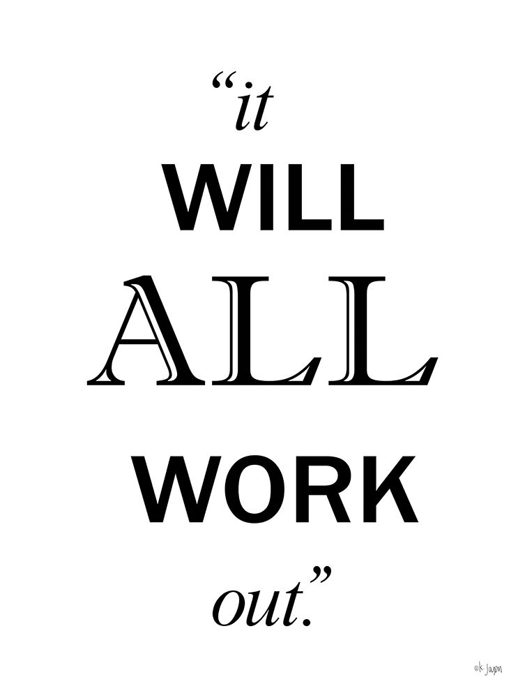 It Will All Work Out art print by Jaxn Blvd. for $57.95 CAD