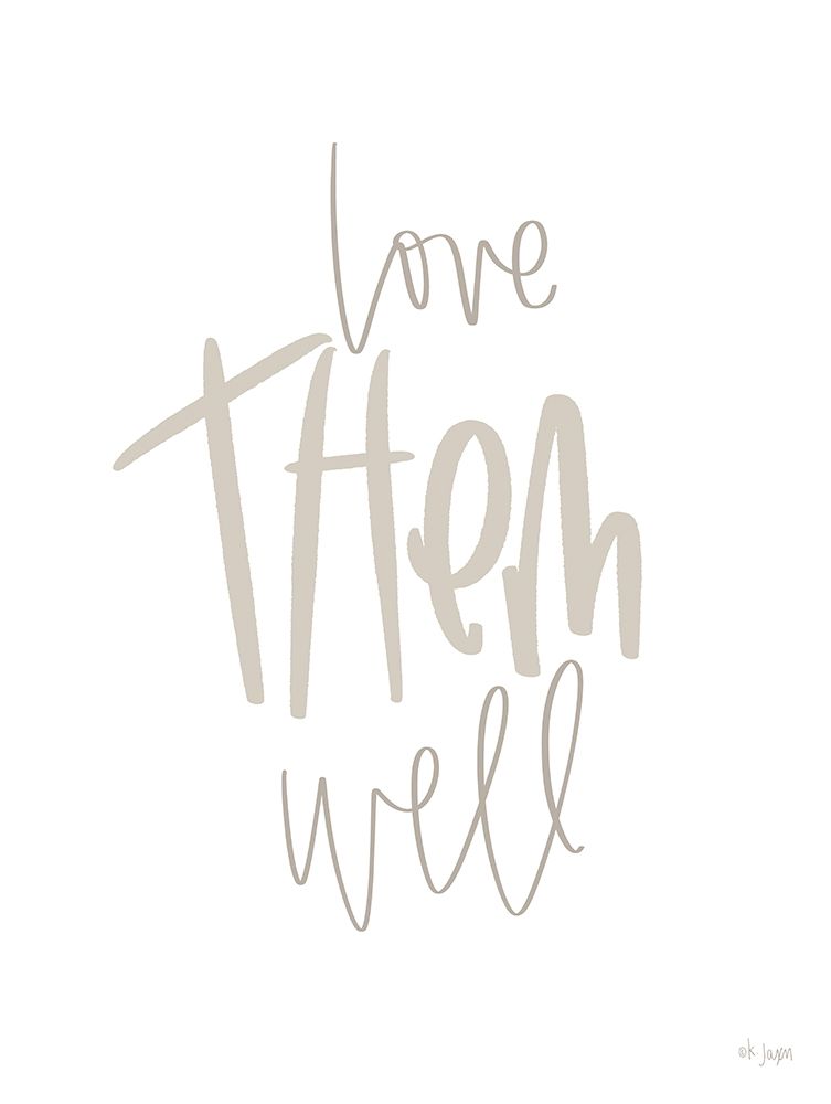 Love Them Well art print by Jaxn Blvd. for $57.95 CAD