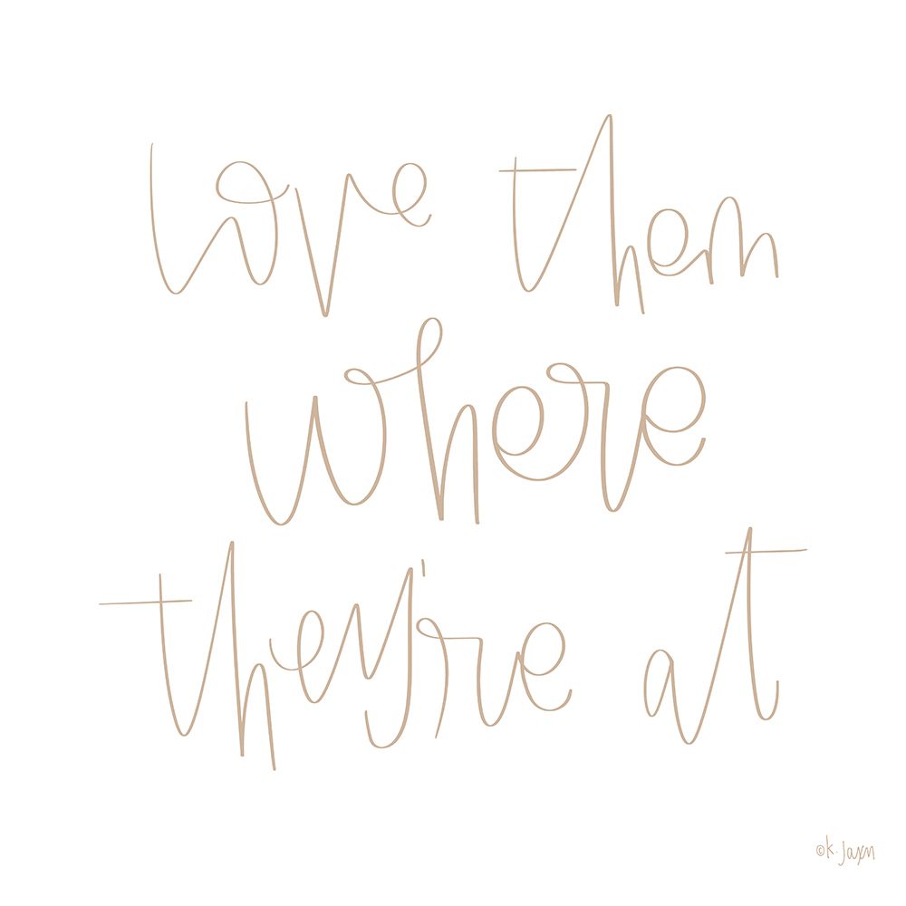 Love Them Where Theyre At art print by Jaxn Blvd. for $57.95 CAD