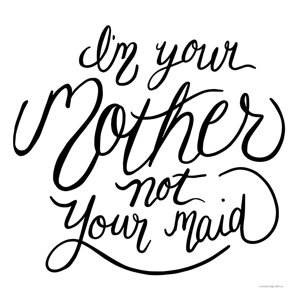 Not Your Maid art print by Kamdon Kreations for $57.95 CAD