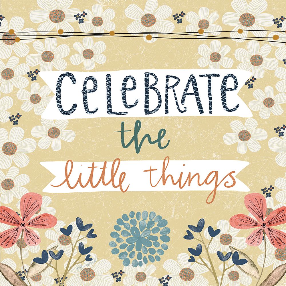 Celebrate the Little Things art print by Katie Doucette for $57.95 CAD