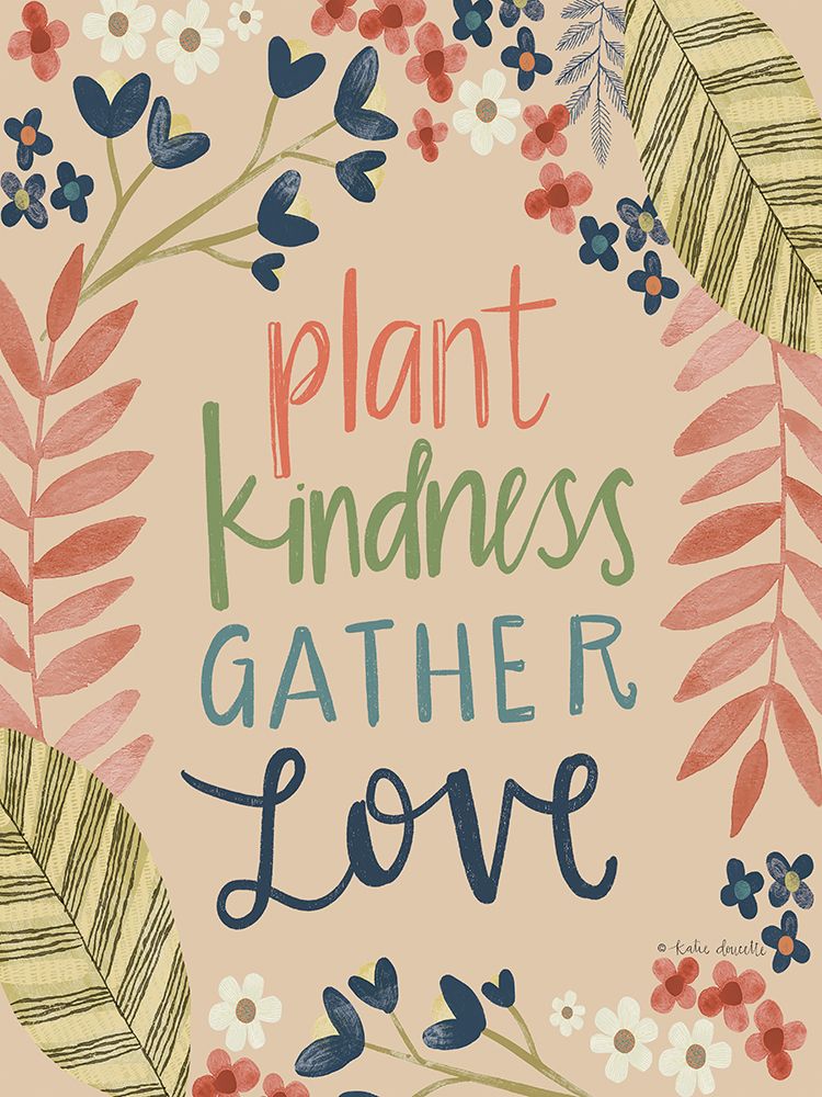 Plant Kindness Gather Love art print by Katie Doucette for $57.95 CAD
