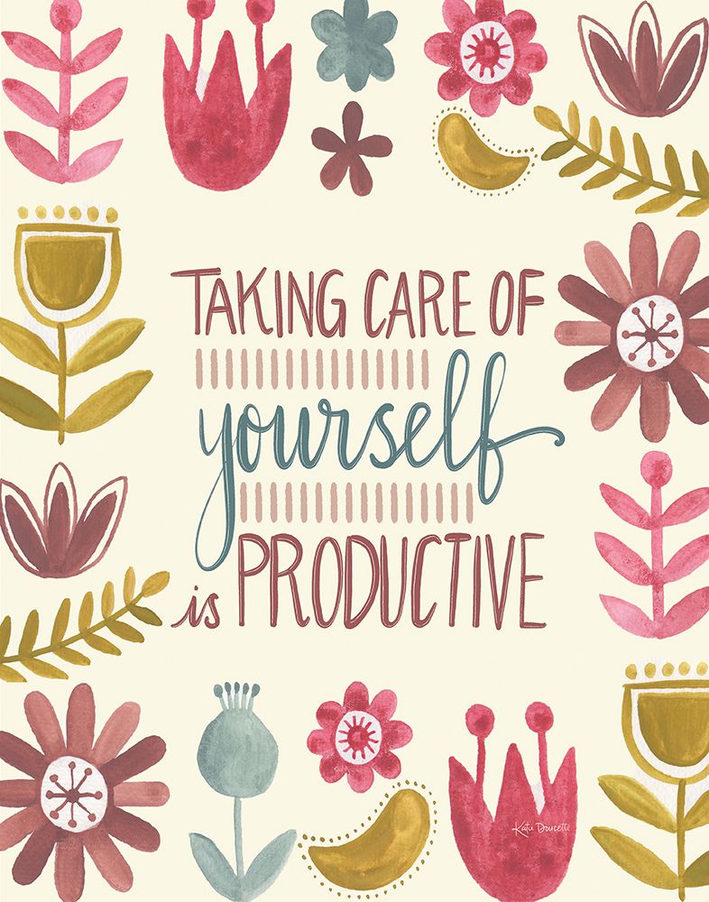 Taking Care of Yourself if Productive art print by Katie Doucette for $57.95 CAD