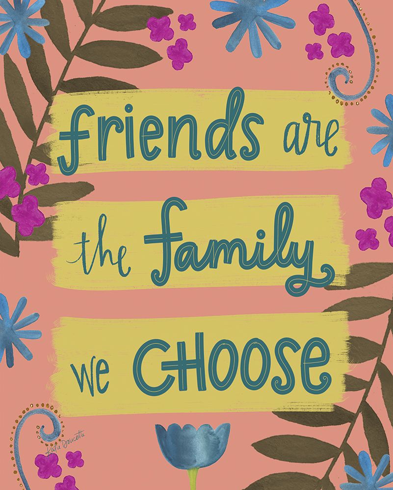 Friends are the Family We Choose art print by Katie Doucette for $57.95 CAD