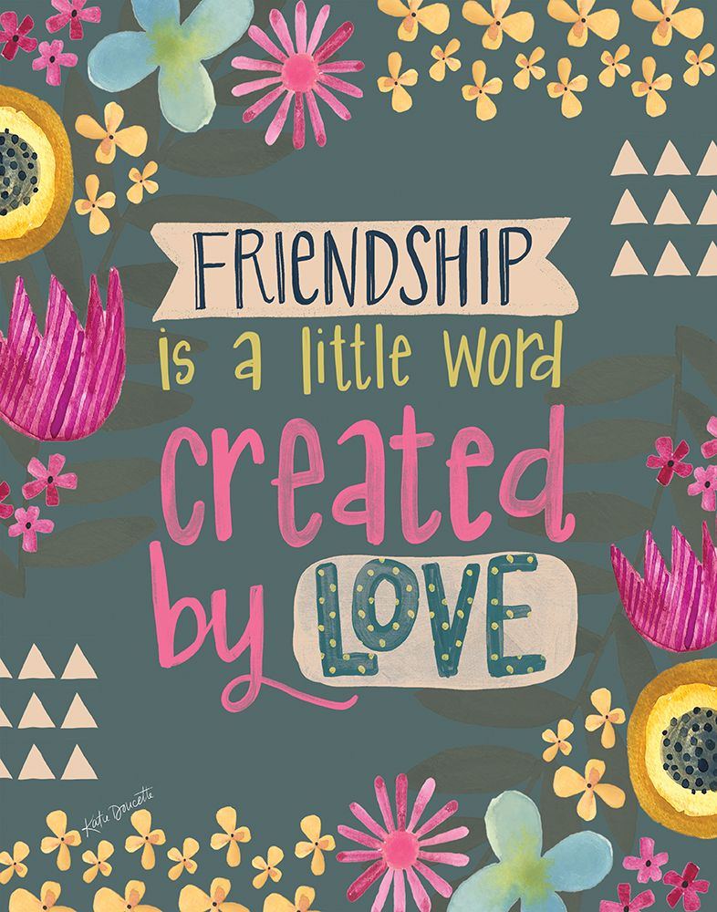 Friendship is a Little Word Created by Love art print by Katie Doucette for $57.95 CAD