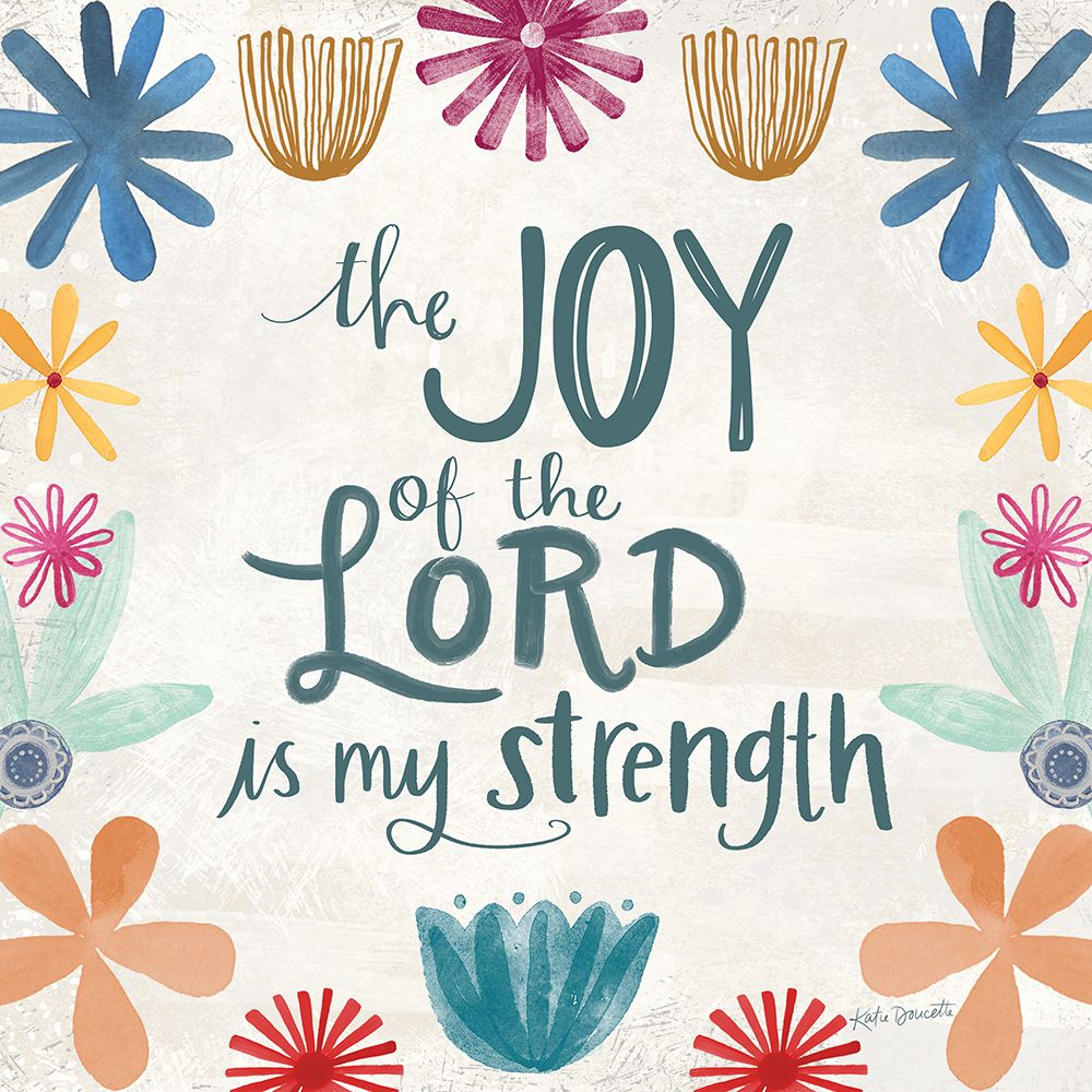 The Joy of the Lord is my Strength art print by Katie Doucette for $57.95 CAD