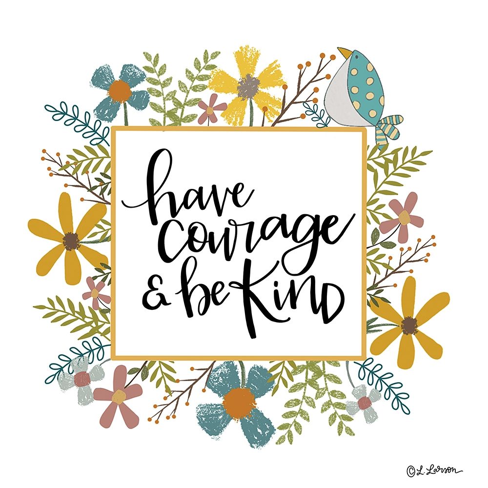 Have Courage and Be Kind art print by Lisa Larson for $57.95 CAD