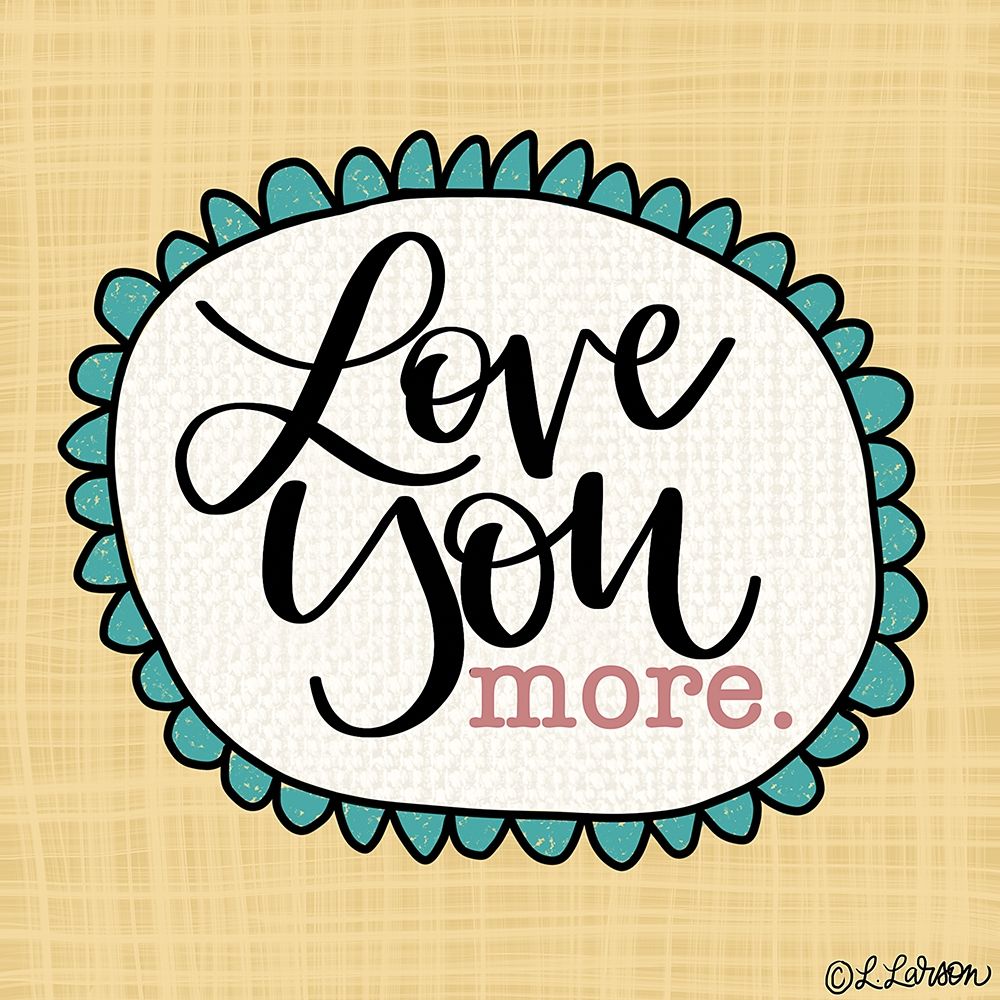 Love You More art print by Lisa Larson for $57.95 CAD