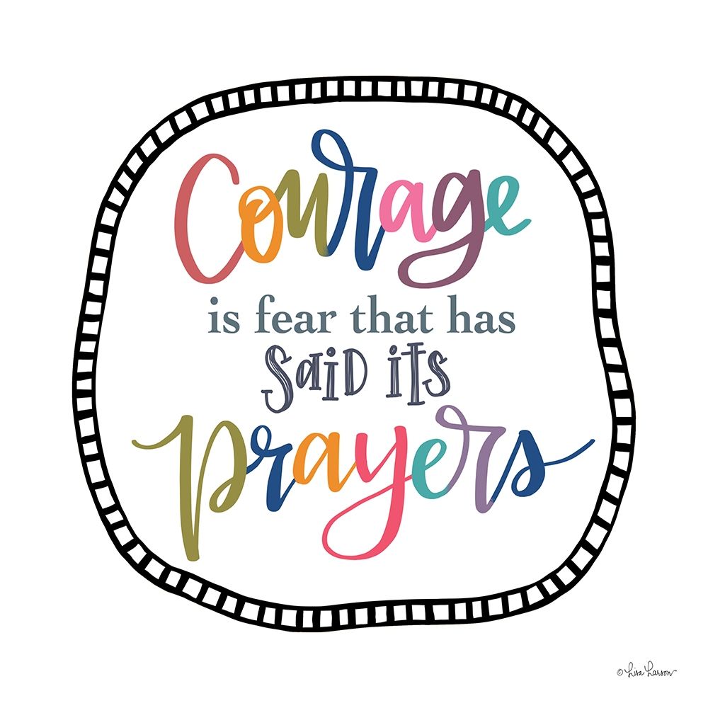 Courage is Fear art print by Lisa Larson for $57.95 CAD