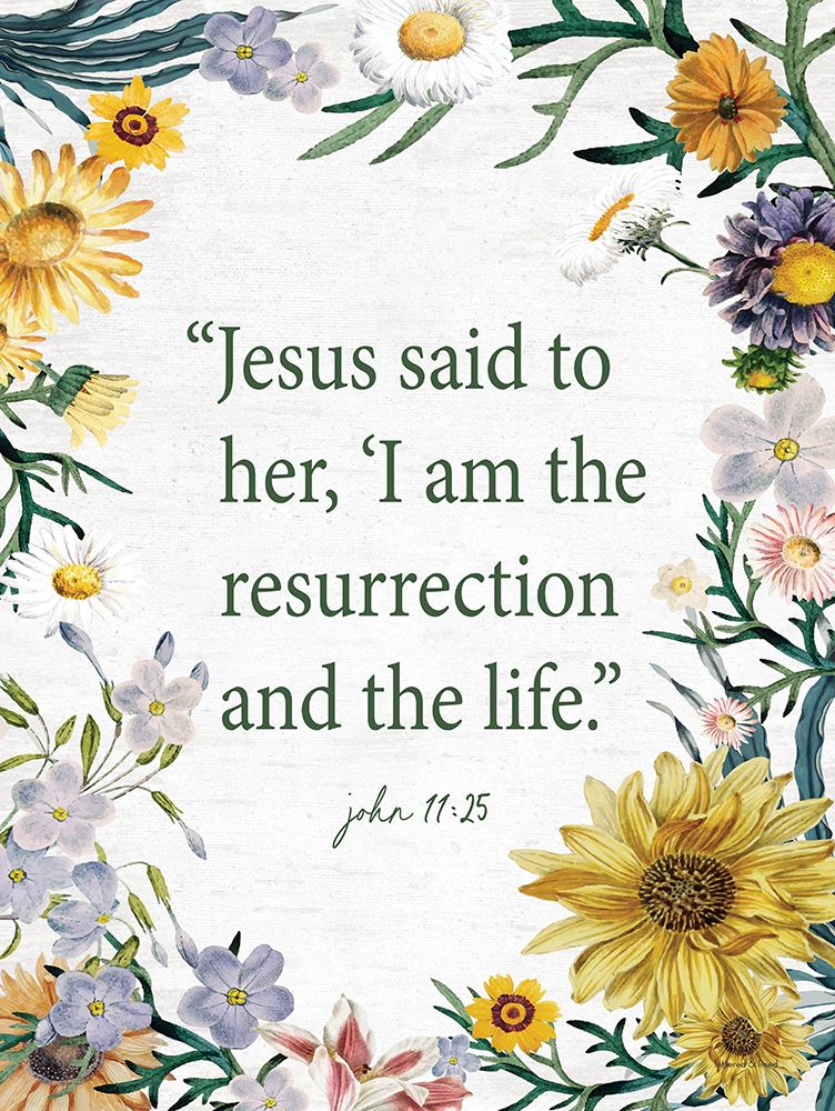 I Am the Resurrection - Flowers art print by lettered And lined for $57.95 CAD