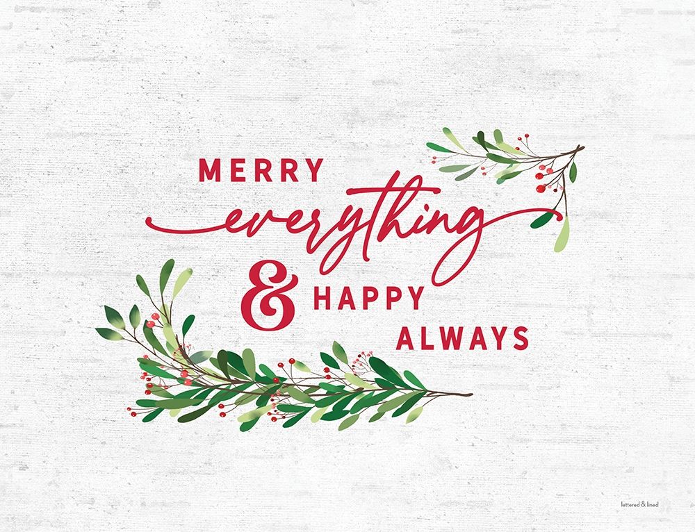 Merry Everything And Happy Always art print by Lettered and Lined for $57.95 CAD