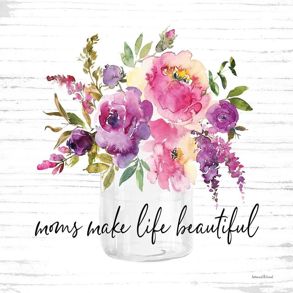 Moms Make Life Beautiful art print by Lettered and Lined for $57.95 CAD