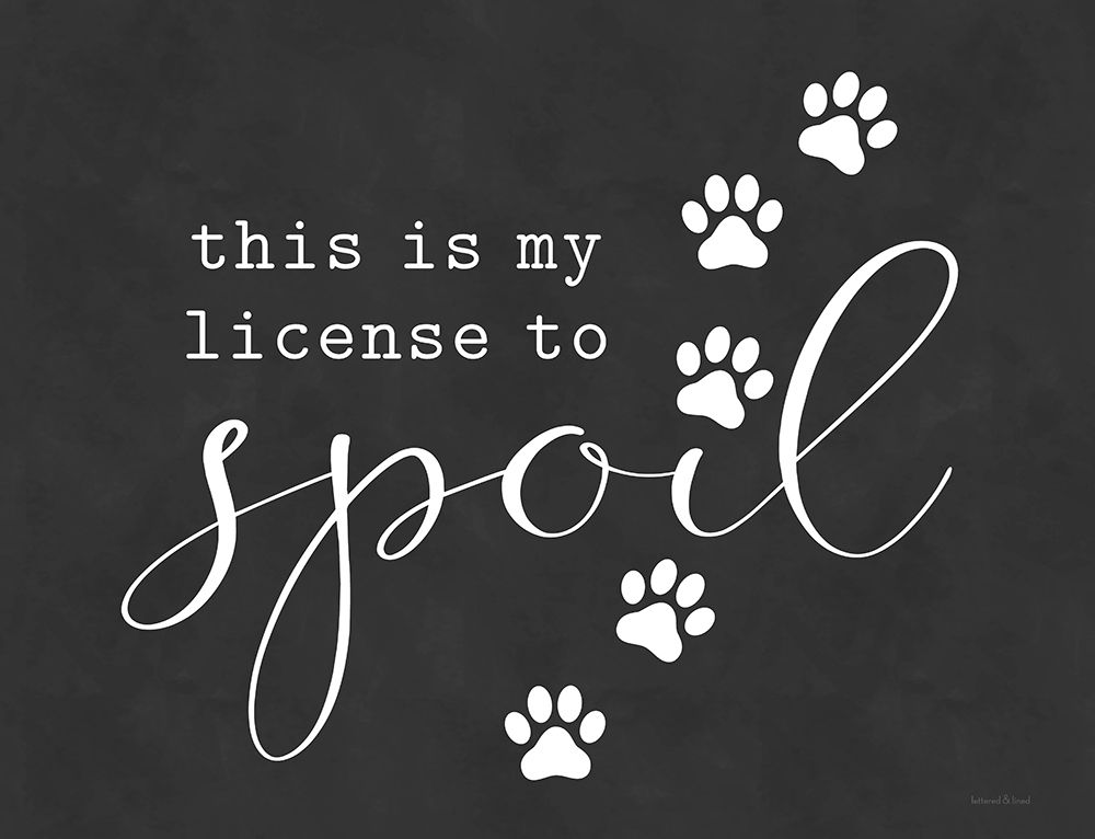 Pet License to Spoil art print by Lettered and Lined for $57.95 CAD