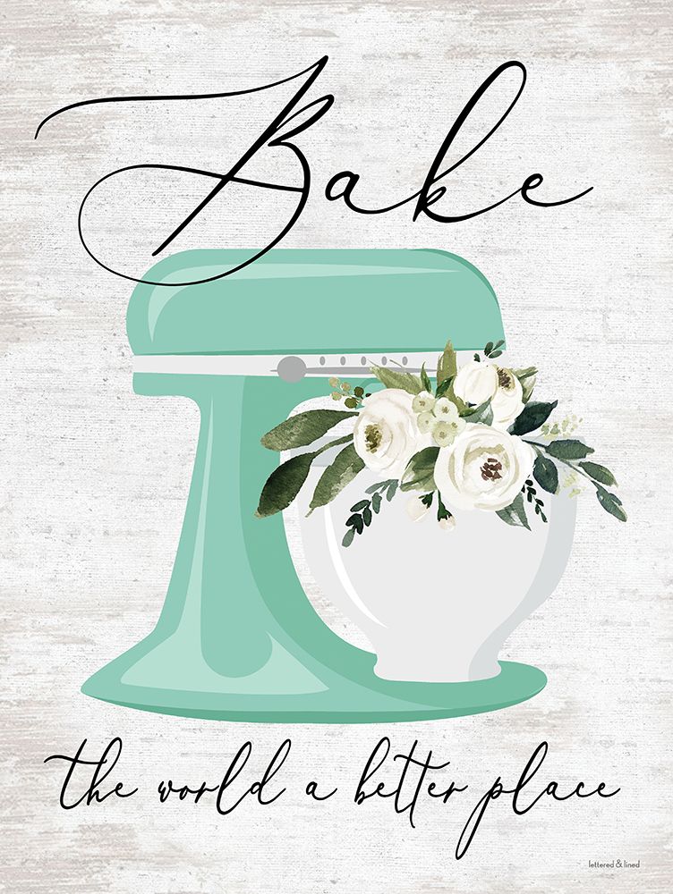 Bake the World a Better Place art print by lettered And lined for $57.95 CAD