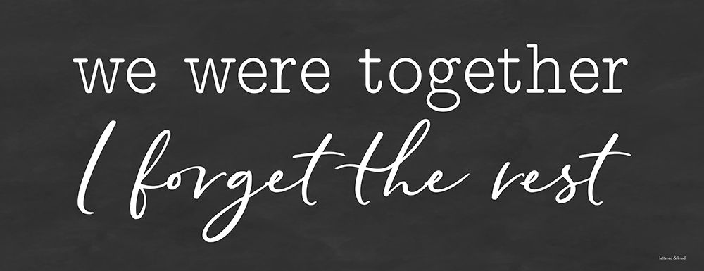 We Were Together art print by Lettered and Lined for $57.95 CAD