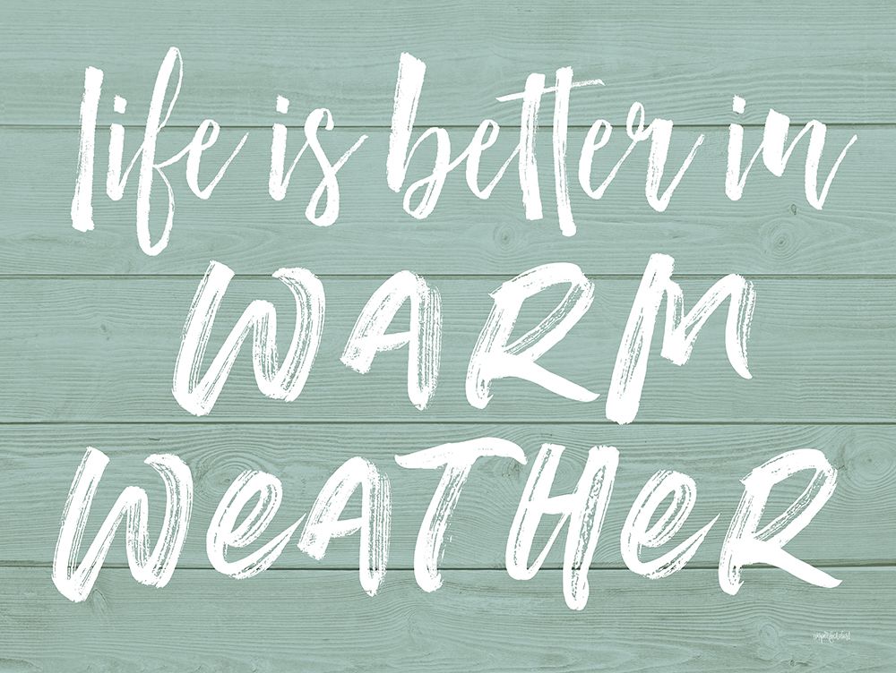 Life is Better in Warm Weather art print by Lettered and Lined for $57.95 CAD
