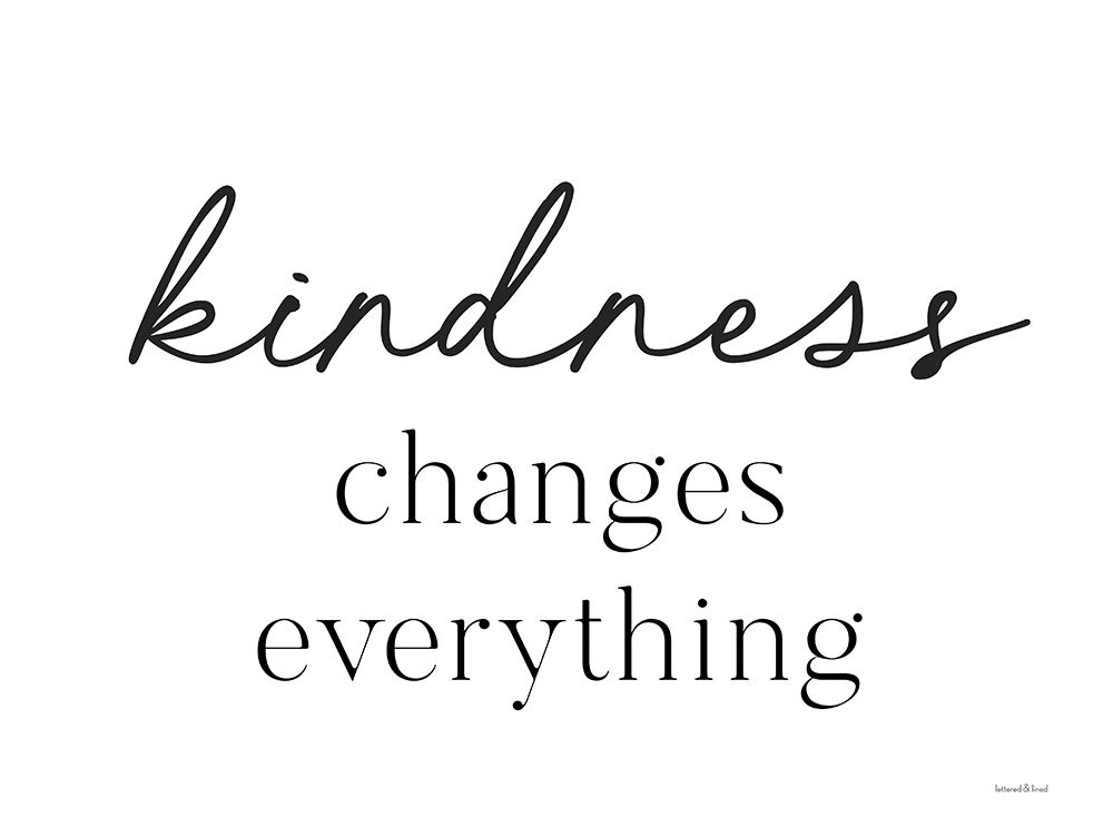 Kindness Changes Everything art print by Lettered and Lined for $57.95 CAD