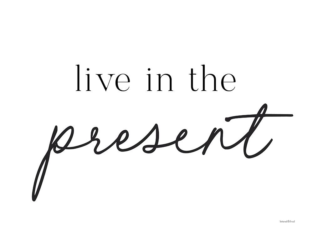Live in the Present art print by Lettered and Lined for $57.95 CAD