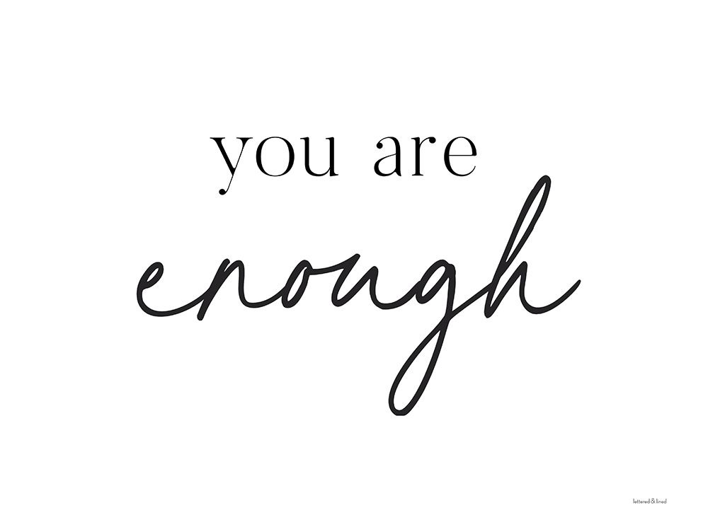 You are Enough art print by Lettered and Lined for $57.95 CAD