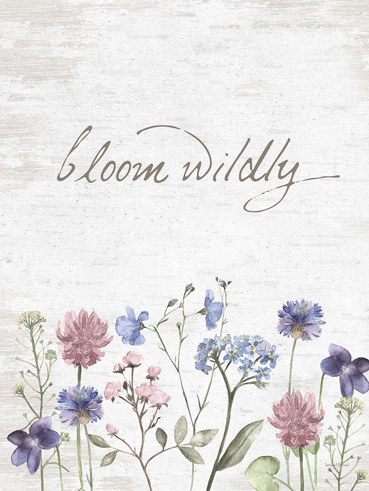 Bloom Wildly art print by Lettered and Lined for $57.95 CAD