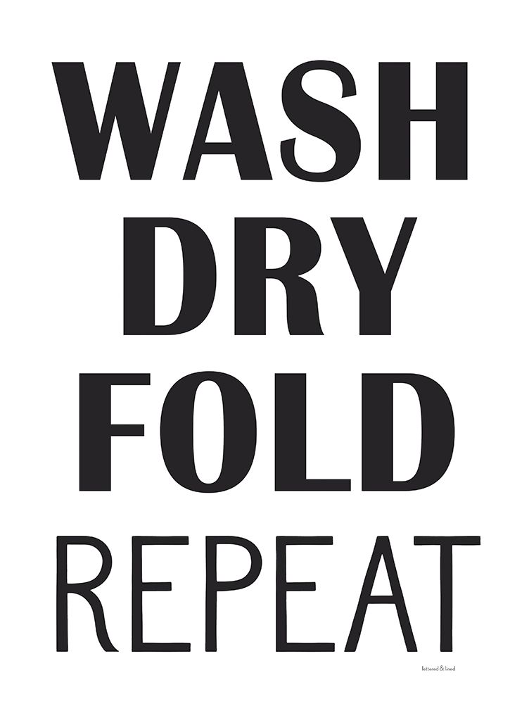 Wash, Dry, Fold, Repeat art print by Lettered And Lined for $57.95 CAD