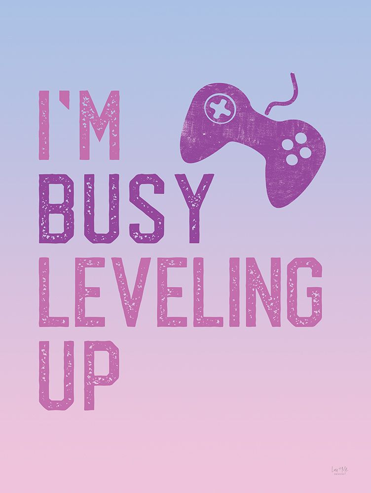 Girly Im Busy Leveling Up art print by Lux + Me Designs for $57.95 CAD