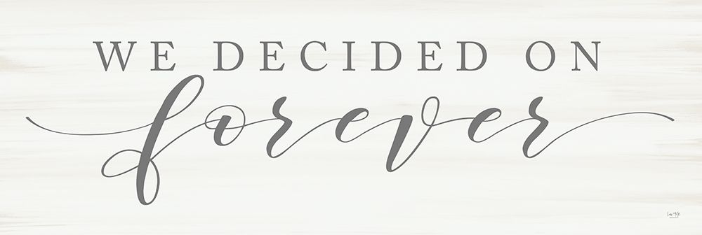 We Decided on Forever art print by Lux + Me Designs for $57.95 CAD