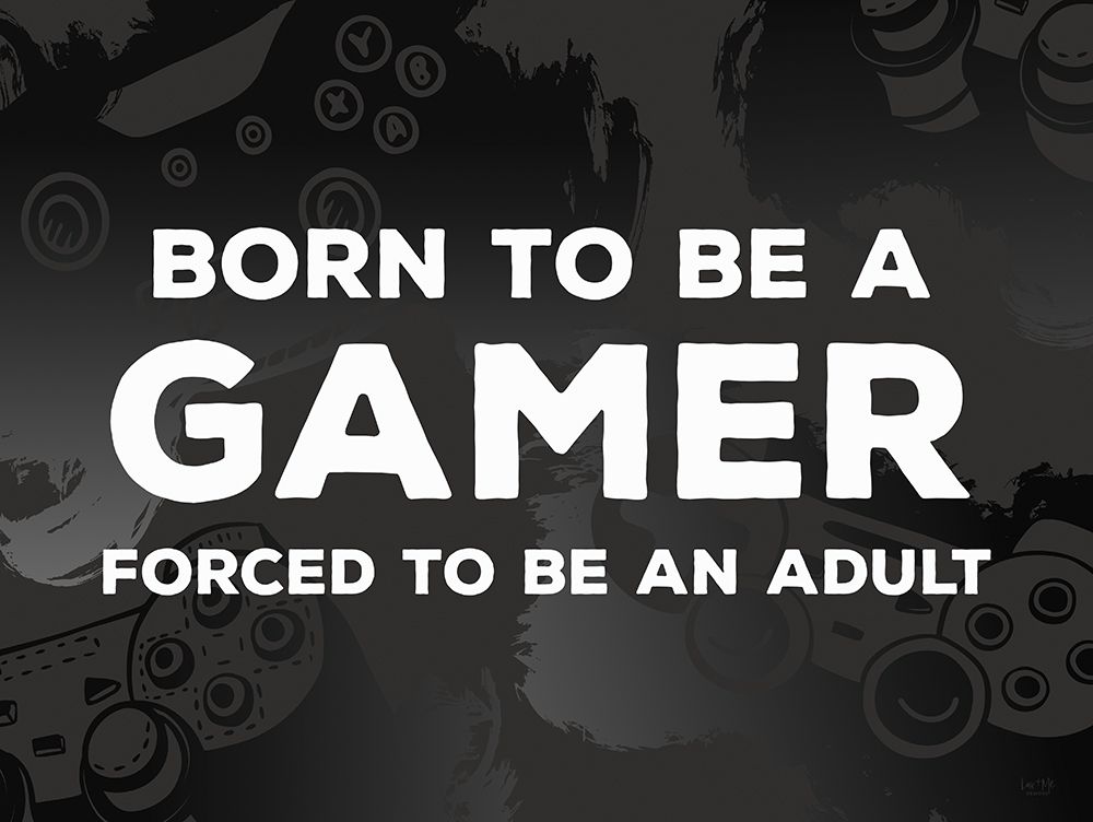 Born to be a Gamer art print by Lux + Me Designs for $57.95 CAD