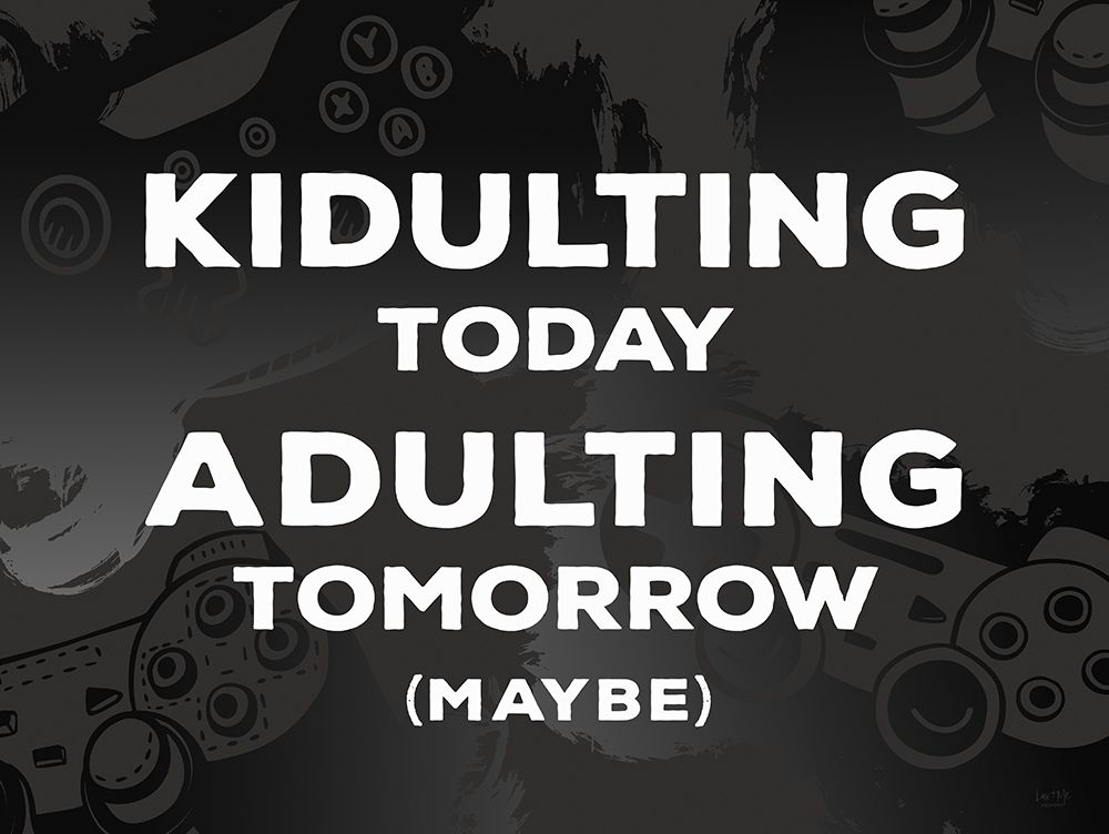 Kidulting Today art print by Lux + Me Designs for $57.95 CAD