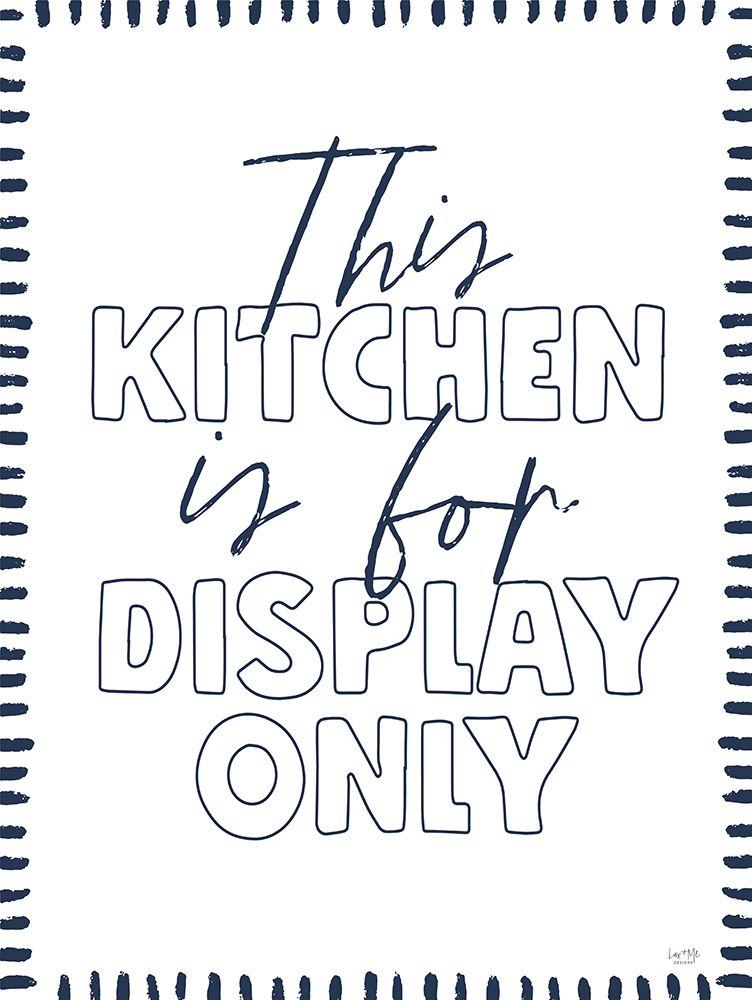 This Kitchen is for Display Only art print by Lux + Me Designs for $57.95 CAD