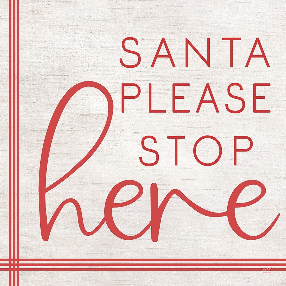 Santa Please Stop Here art print by Lux + Me Designs for $57.95 CAD