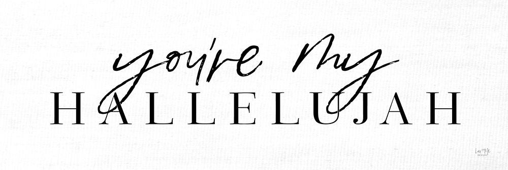 Youre My Hallelujah art print by Lux + Me Designs for $57.95 CAD