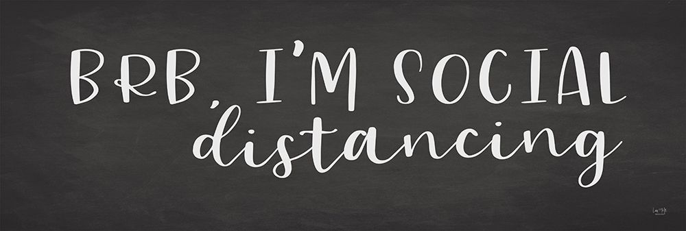 BRB Im Social Distancing art print by Lux + Me Designs for $57.95 CAD