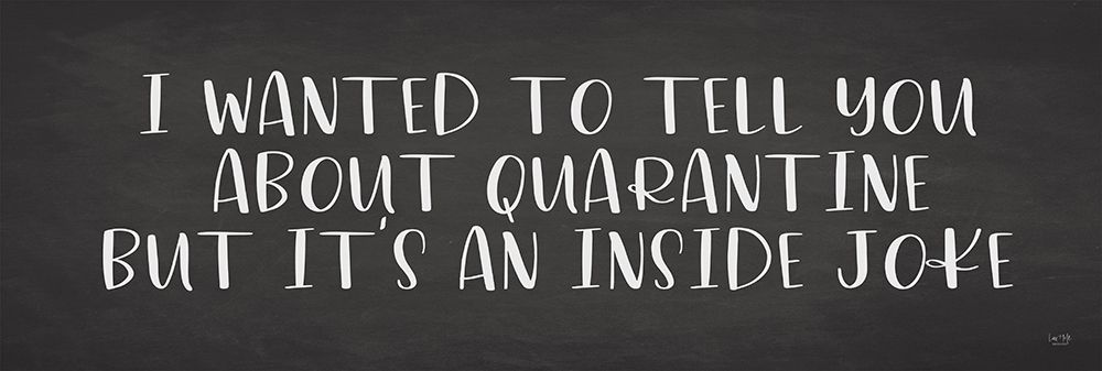 Quarantine Inside Joke art print by Lux + Me Designs for $57.95 CAD