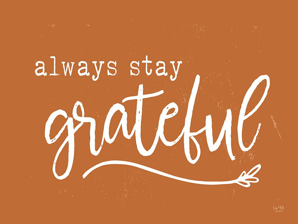 Always Stay Grateful art print by Lux + Me Designs for $57.95 CAD