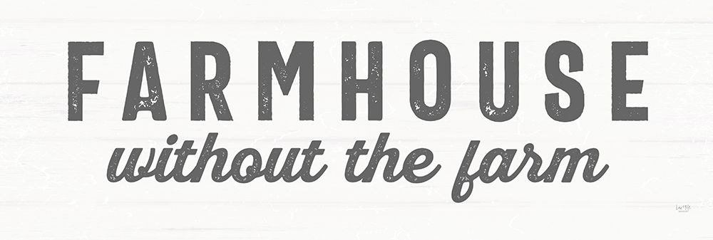 Farmhouse Without the Farm art print by Lux + Me Designs for $57.95 CAD