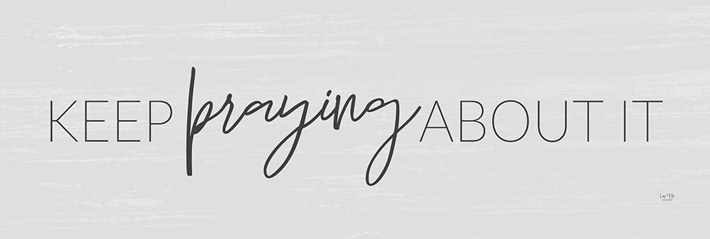 Keep Praying About It art print by Lux + Me Designs for $57.95 CAD