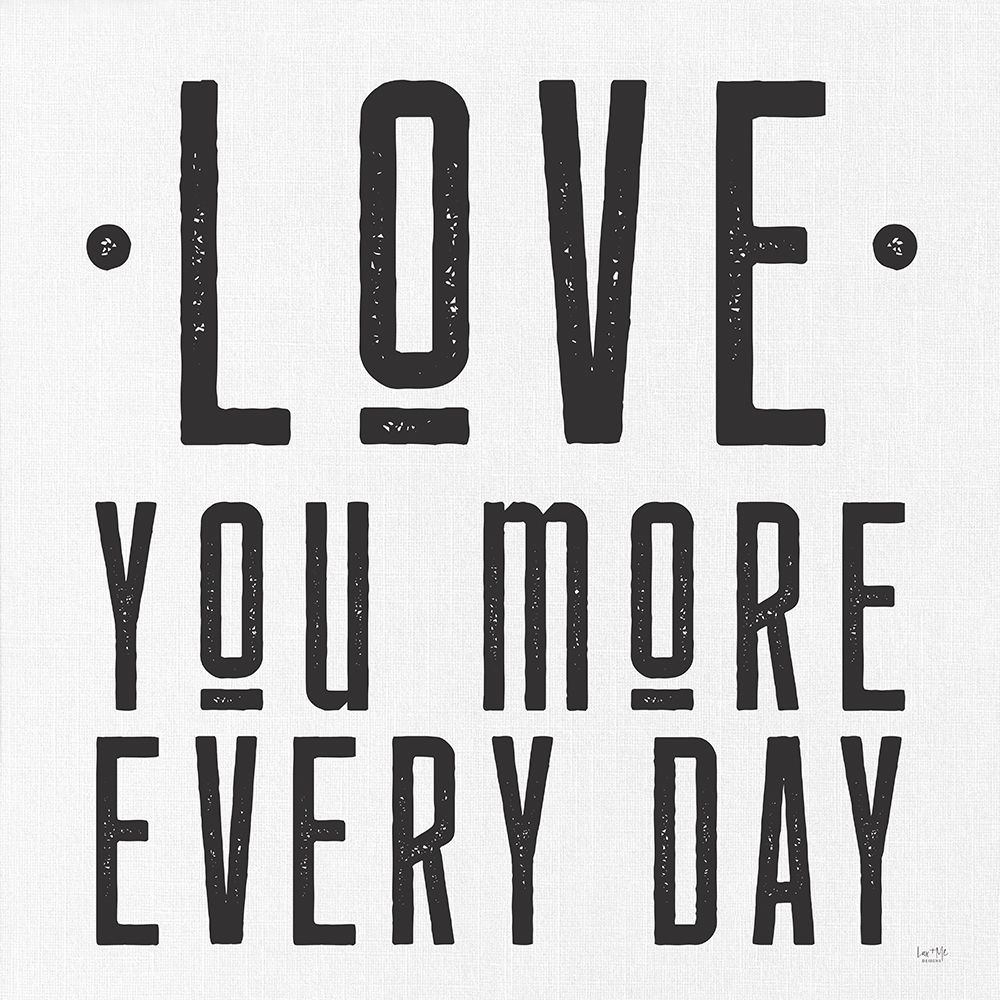 Love You More Every Day art print by Lux + Me Designs for $57.95 CAD