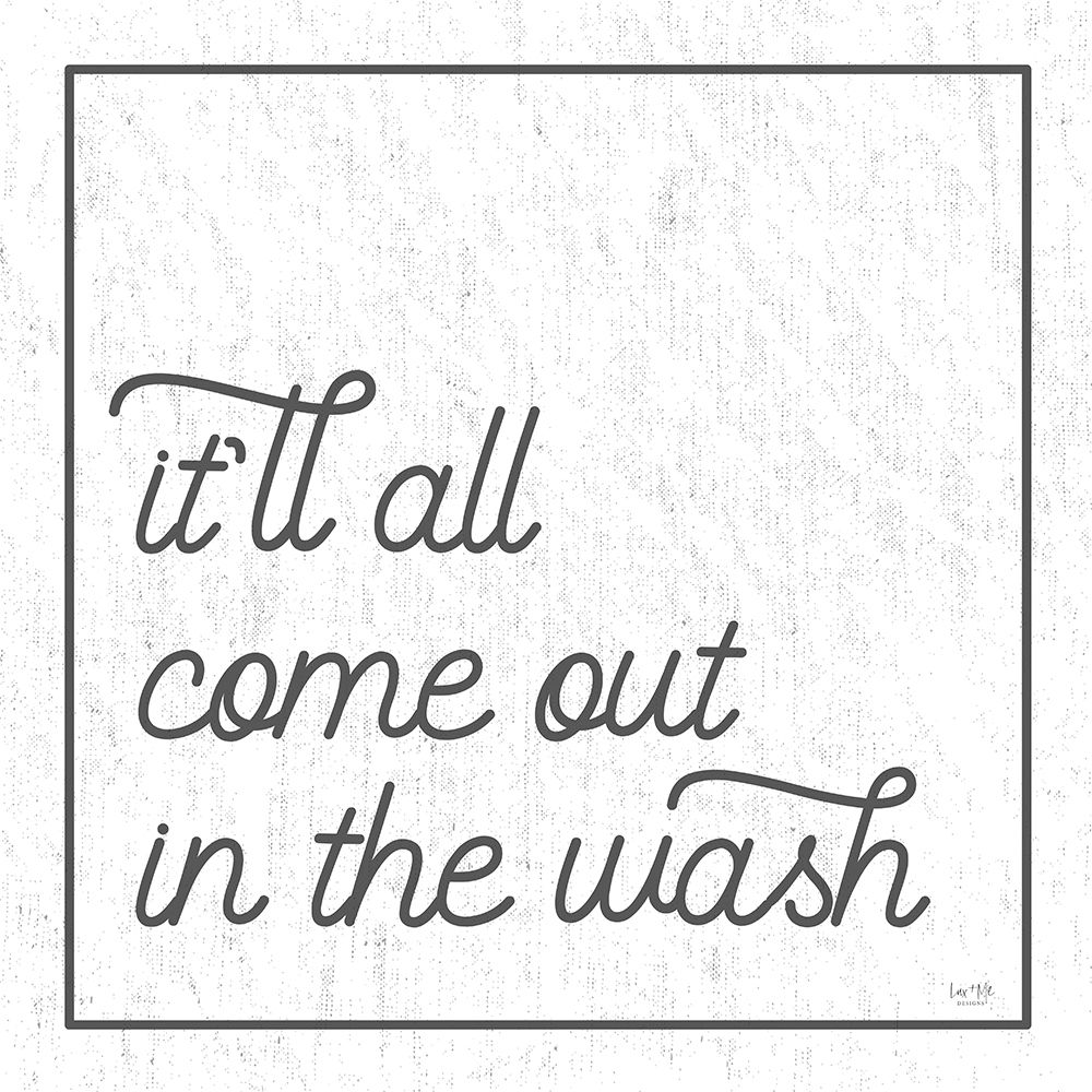Itll All Come Out in the Wash art print by Lux + Me Designs for $57.95 CAD