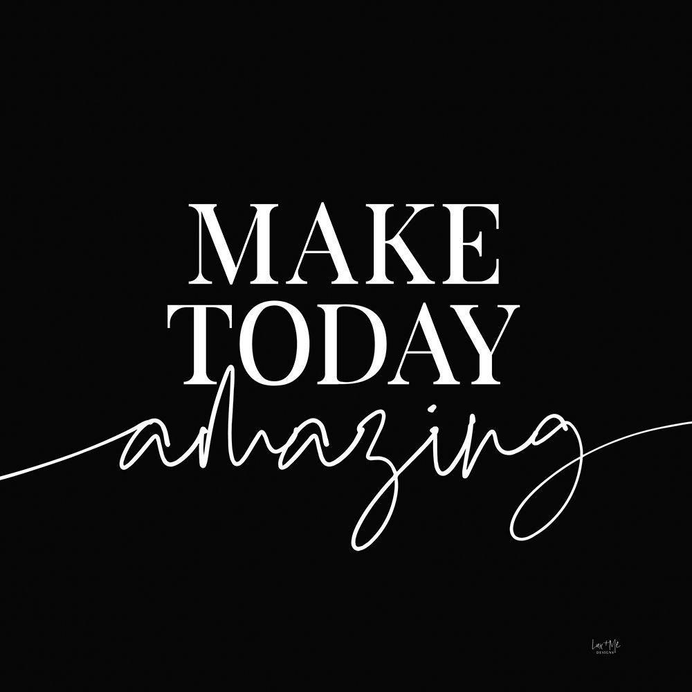 Make Today Amazing art print by Lux + Me Designs for $57.95 CAD