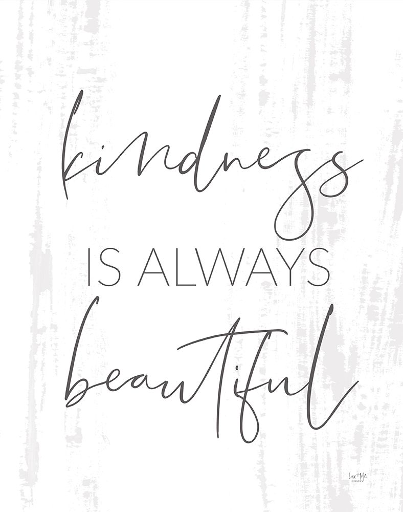 Kindness is Always Beautiful art print by Lux + Me Designs for $57.95 CAD