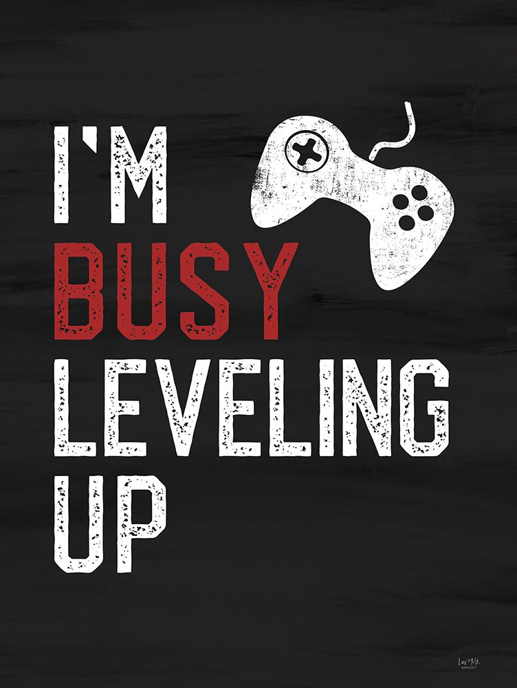 Im Busy Leveling Up art print by Lux + Me Designs for $57.95 CAD