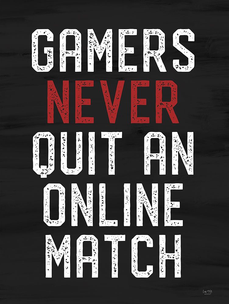Gamers Never Quit art print by Lux + Me Designs for $57.95 CAD