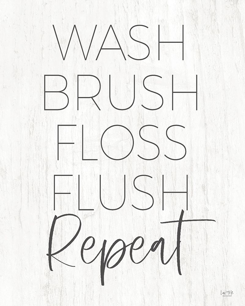 Wash-Brush-Floss-Flush-Repeat art print by Lux + Me Designs for $57.95 CAD