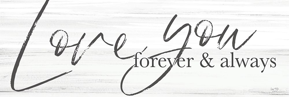 Love You Forever And Always art print by Lux + Me Designs for $57.95 CAD