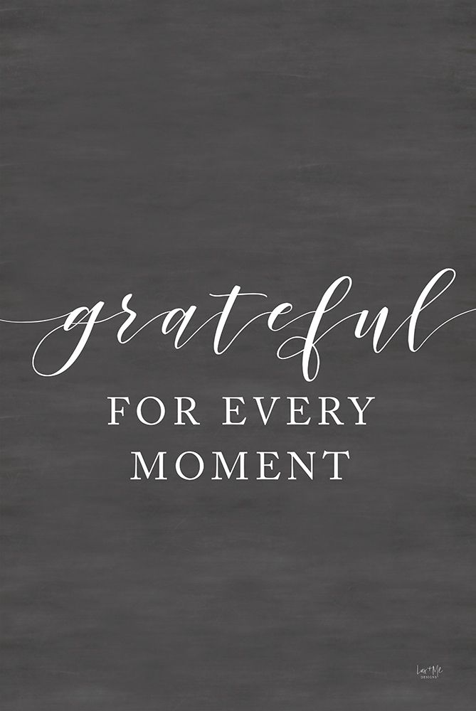 Grateful for Every Moment art print by Lux + Me Designs for $57.95 CAD