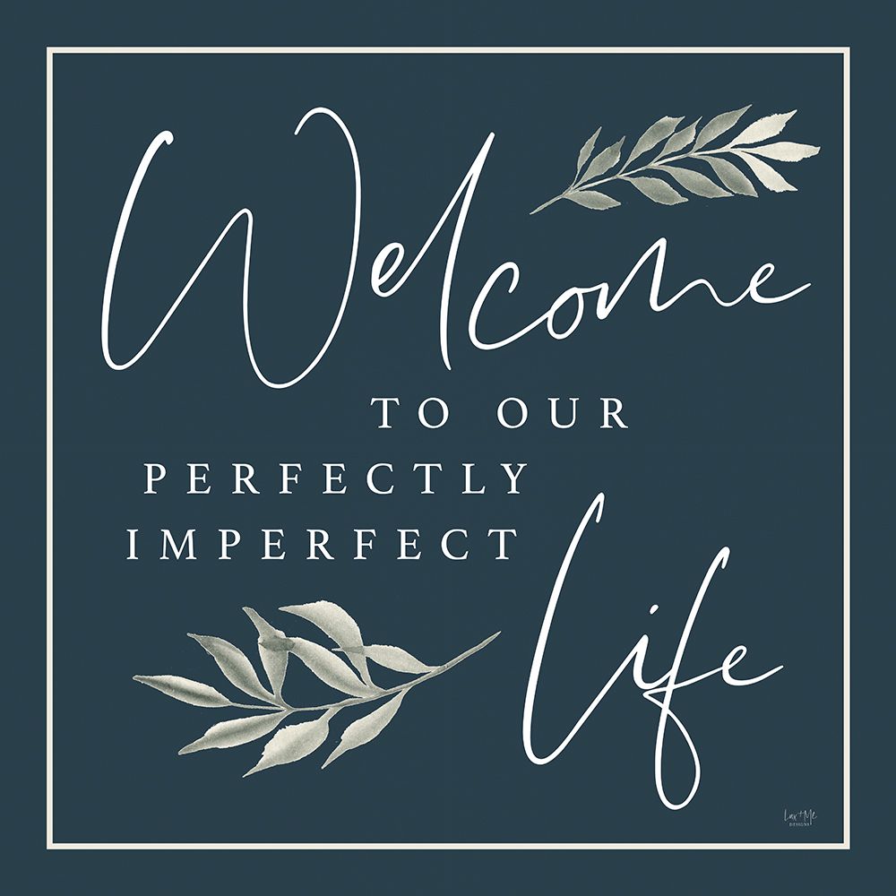 Perfectly Imperfect Life art print by Lux + Me Designs for $57.95 CAD