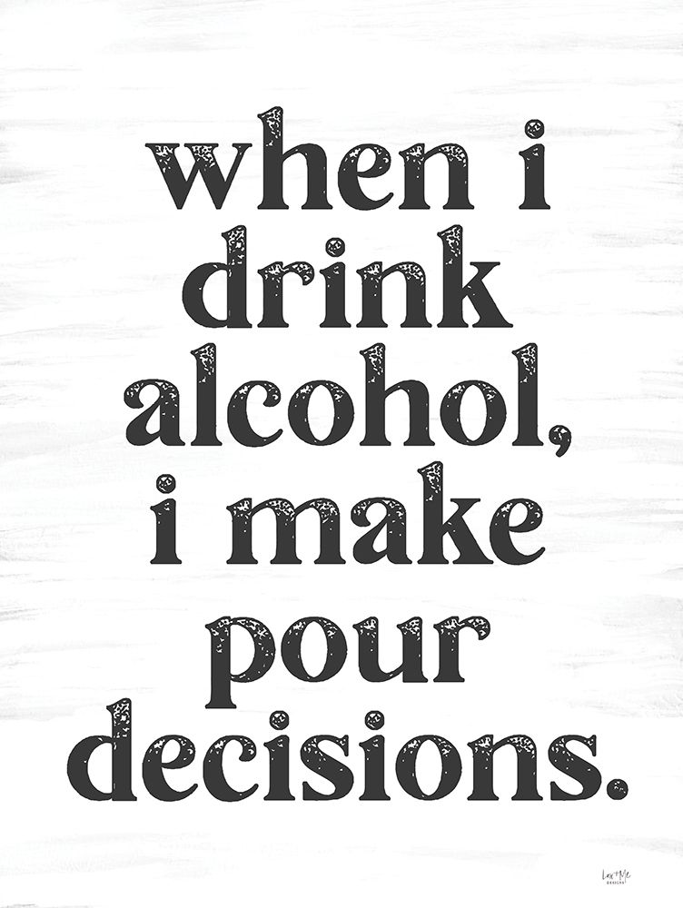 When I Drink Alcohol art print by Lux + Me Designs for $57.95 CAD
