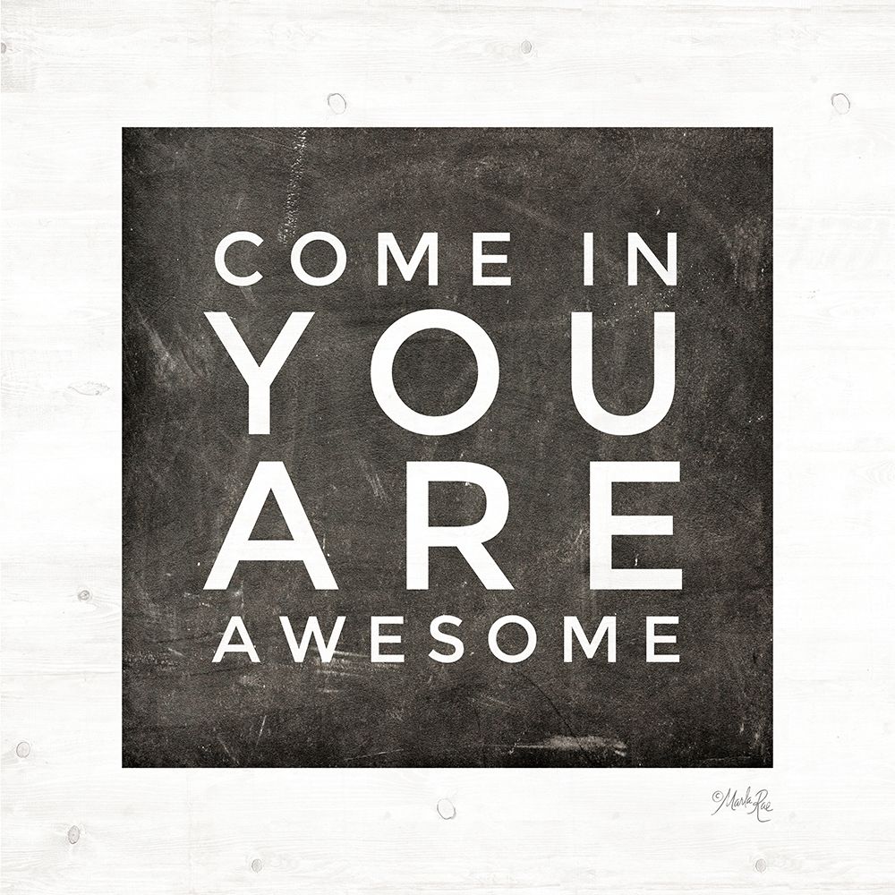 Come In - You Are Awesome art print by Marla Rae for $57.95 CAD