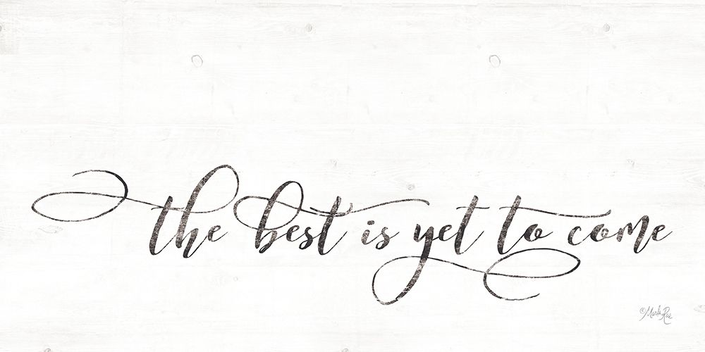The Best is Yet to Come art print by Maria Rae for $57.95 CAD